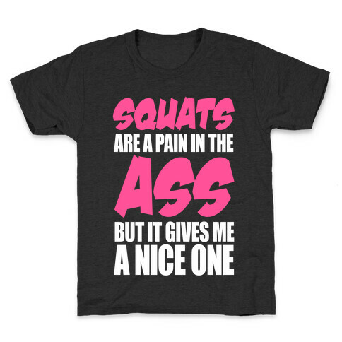 Squats Are A Pain In The Ass Kids T-Shirt