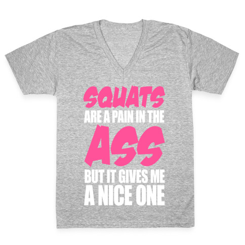 Squats Are A Pain In The Ass V-Neck Tee Shirt