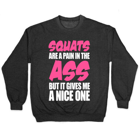 Squats Are A Pain In The Ass Pullover