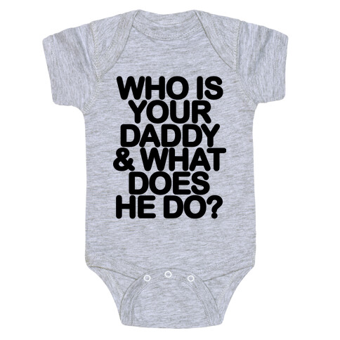 Who Is Your Daddy and What Does He Do? Baby One-Piece