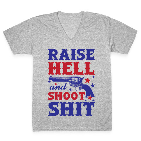 Raise Hell And Shoot Shit V-Neck Tee Shirt