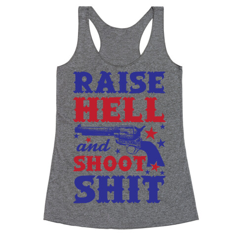 Raise Hell And Shoot Shit Racerback Tank Top