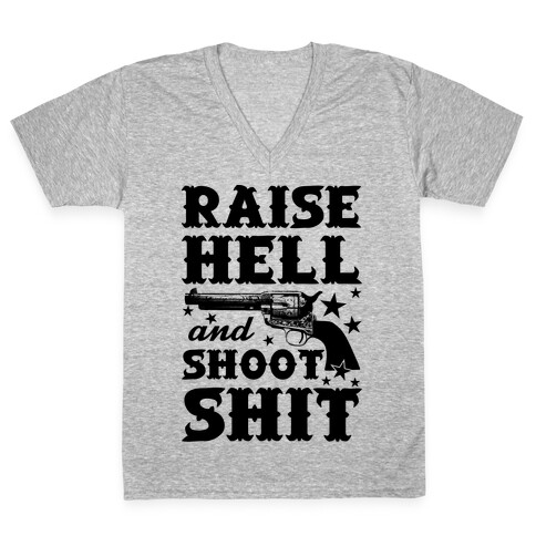 Raise Hell And Shoot Shit V-Neck Tee Shirt