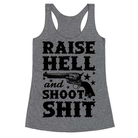 Raise Hell And Shoot Shit Racerback Tank Top