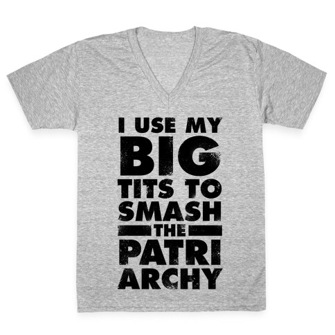 I Use My Big Tits To Smash The Patriarchy (Vintage) V-Neck Tee Shirt