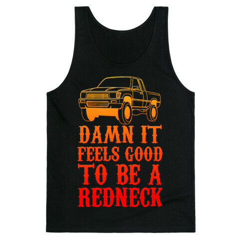 Damn It Feels Good To Be a Redneck Tank Top