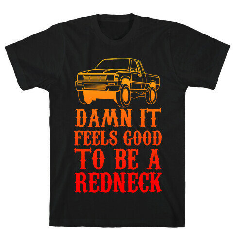 Damn It Feels Good To Be a Redneck T-Shirt