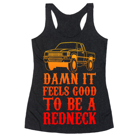 Damn It Feels Good To Be a Redneck Racerback Tank Top