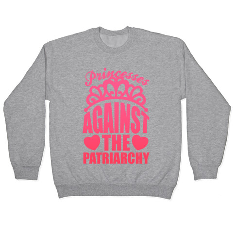 Princesses Against The Patriarchy Pullover