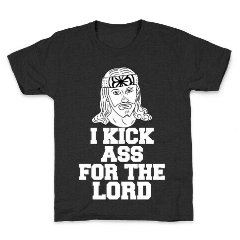 I Kick Ass For The Lord Kids T-Shirt