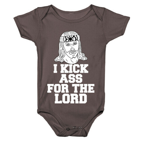I Kick Ass For The Lord Baby One-Piece