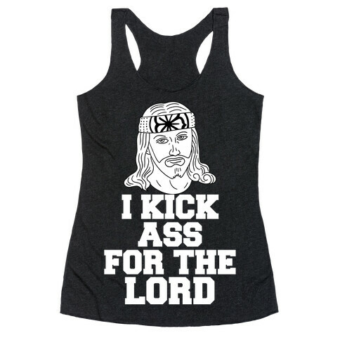 I Kick Ass For The Lord Racerback Tank Top