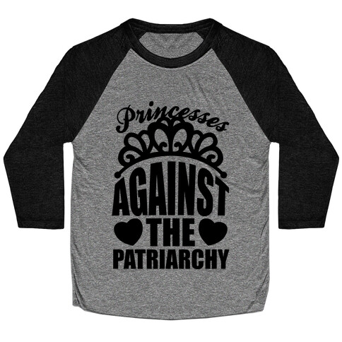 Princesses Against The Patriarchy Baseball Tee