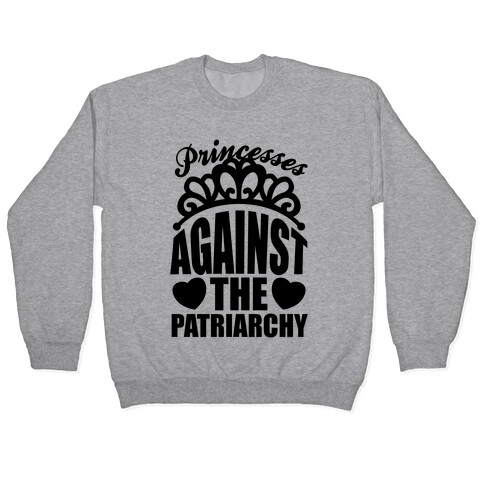 Princesses Against The Patriarchy Pullover