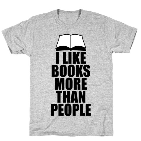 I Like Books More Than People T-Shirt