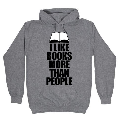 I Like Books More Than People Hooded Sweatshirt