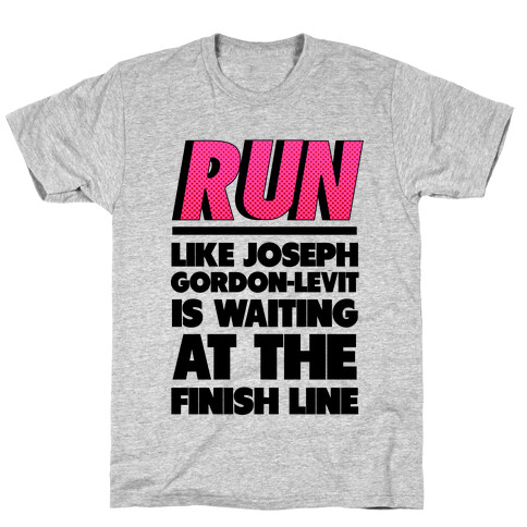 Run Like Joseph Gordon-Levitt is Waiting T-Shirt
