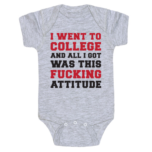 I Went to College and All I Got Was This F***ing Attitude Baby One-Piece