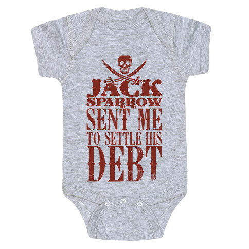 Jack Sparrow Sent Me To Settle His Debt Baby One-Piece