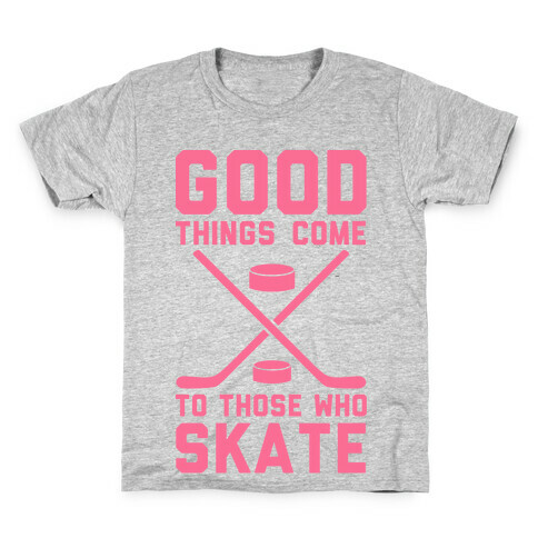 Good Things Come to Those Who Skate Kids T-Shirt