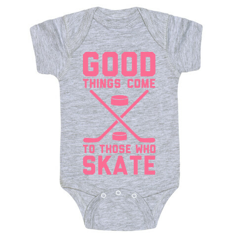Good Things Come to Those Who Skate Baby One-Piece