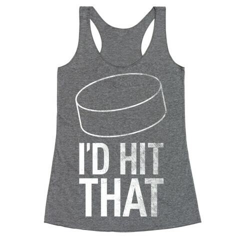 I'd Hit That Racerback Tank Top