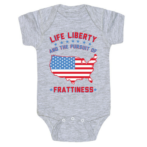 Life Liberty and the Pursuit of Frattiness Baby One-Piece