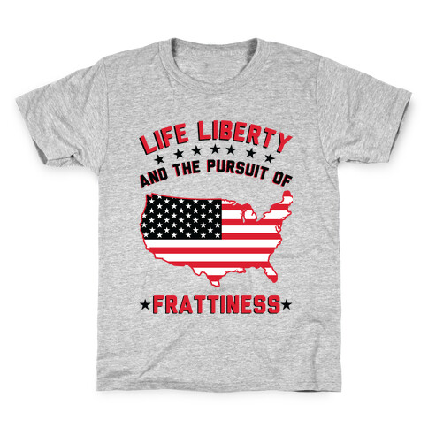 Life Liberty and the Pursuit of Frattiness Kids T-Shirt