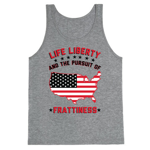 Life Liberty and the Pursuit of Frattiness Tank Top