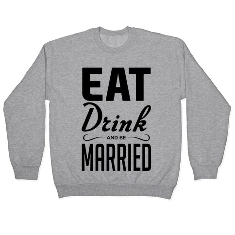 Eat Drink and Be Married Pullover