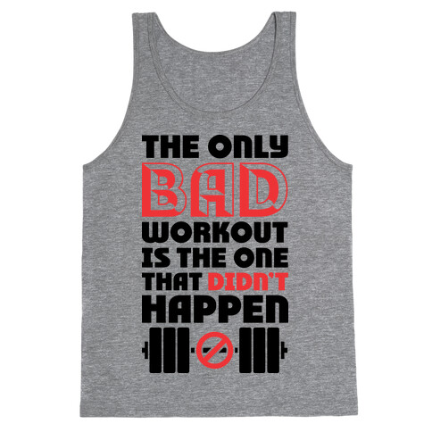 The Only Bad Workout Is The One That Didn't Happen Tank Top