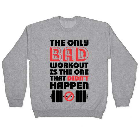 The Only Bad Workout Is The One That Didn't Happen Pullover