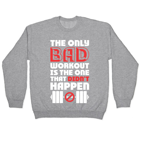 The Only Bad Workout Is The One That Didn't Happen Pullover