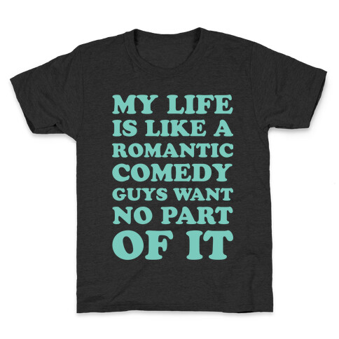 My Life is Like a Romantic Comedy Kids T-Shirt