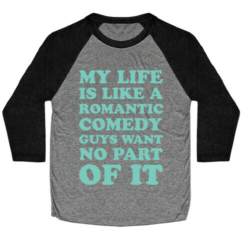 My Life is Like a Romantic Comedy Baseball Tee