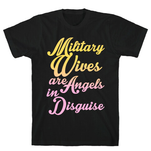 Military Wives Are Angels In Disguise T-Shirt