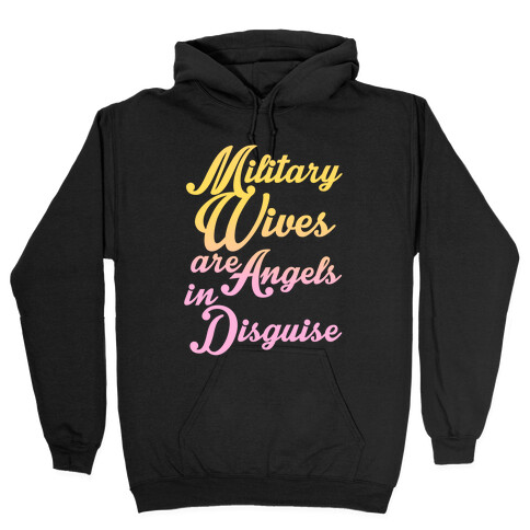 Military Wives Are Angels In Disguise Hooded Sweatshirt