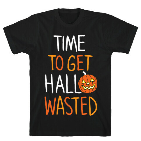 Time To Get Hallowasted T-Shirt