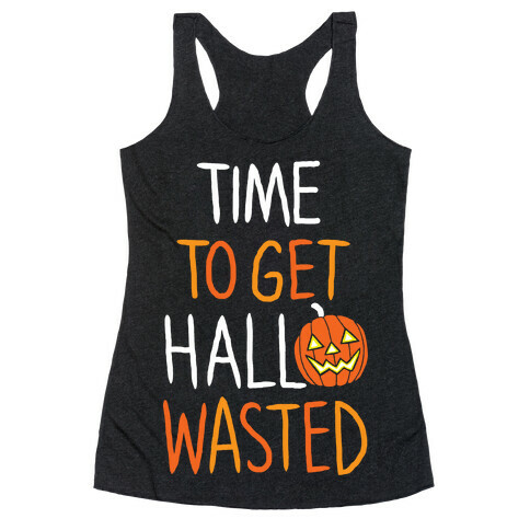 Time To Get Hallowasted Racerback Tank Top