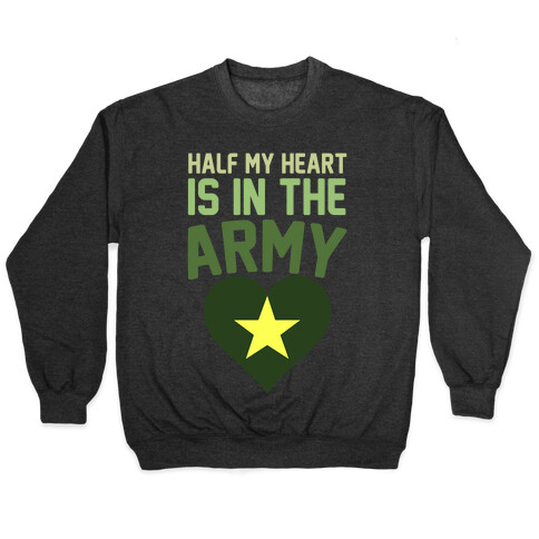 Half Of My Heart Is In The Army Pullover