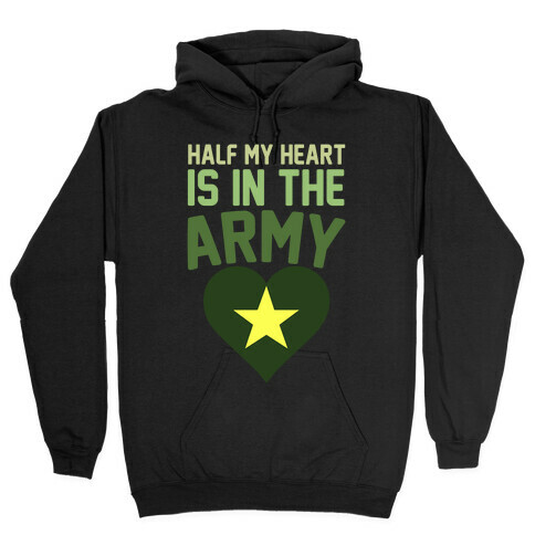Half Of My Heart Is In The Army Hooded Sweatshirt