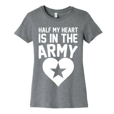 Half Of My Heart Is In The Army Womens T-Shirt