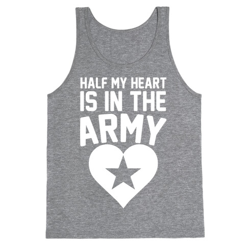 Half Of My Heart Is In The Army Tank Top