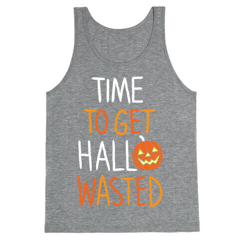 Time To Get Hallowasted Tank Top