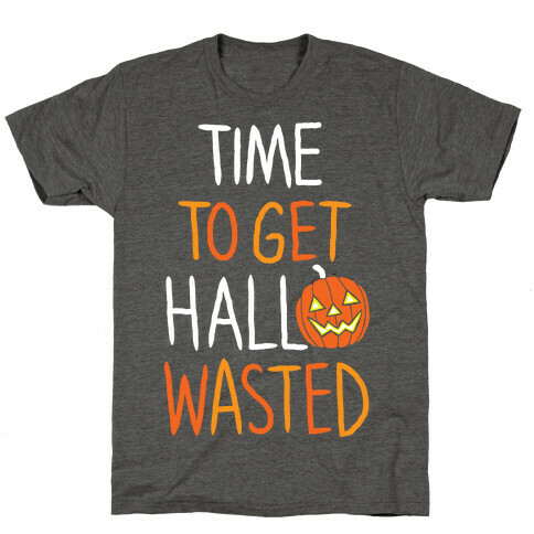 Time To Get Hallowasted T-Shirt