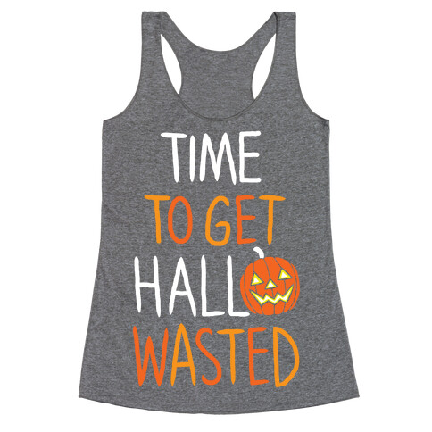 Time To Get Hallowasted Racerback Tank Top
