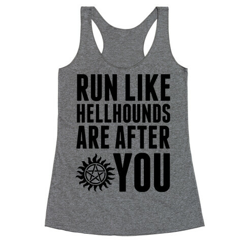Run Like Hellhounds Are After You Racerback Tank Top
