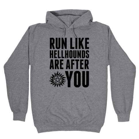 Run Like Hellhounds Are After You Hooded Sweatshirt