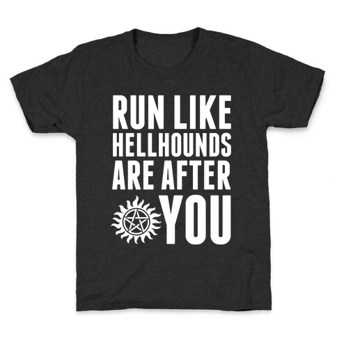Run Like Hellhounds Are After You Kids T-Shirt