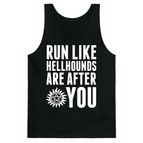 Run Like Hellhounds Are After You Tank Top